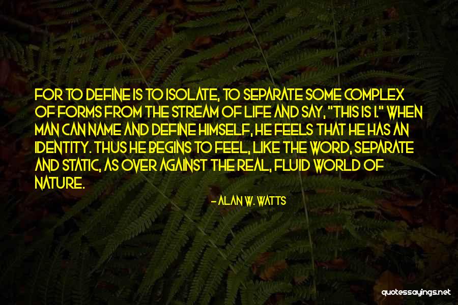 Stream Nature Quotes By Alan W. Watts Stream Nature Quotes By Alan W. Watts