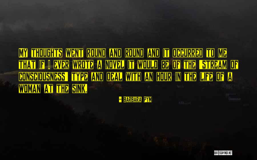 Stream Of Consciousness Novel Quotes By Barbara Pym Stream Of Consciousness Novel Quotes By Barbara Pym