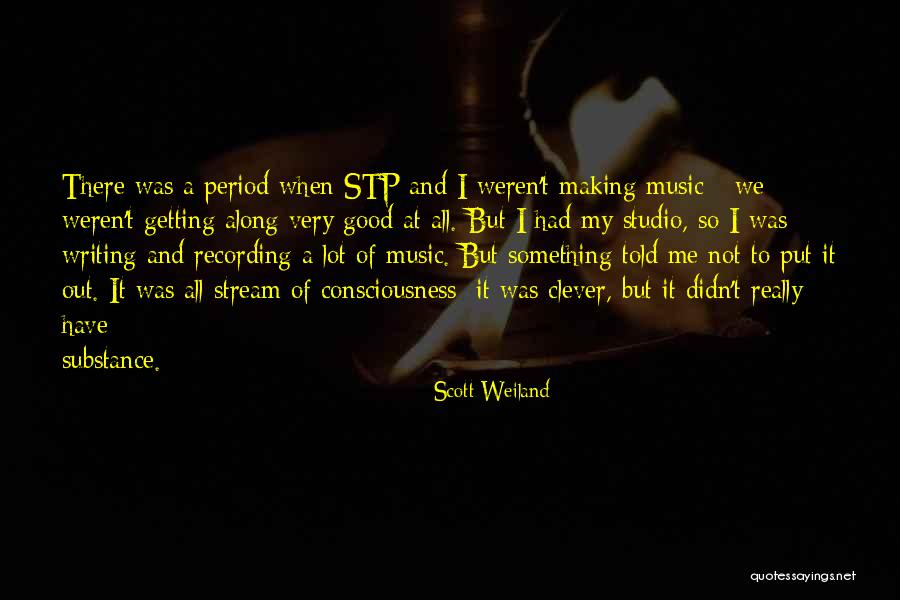 Stream Of Consciousness Quotes By Scott Weiland