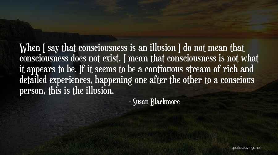 Stream Of Consciousness Quotes By Susan Blackmore