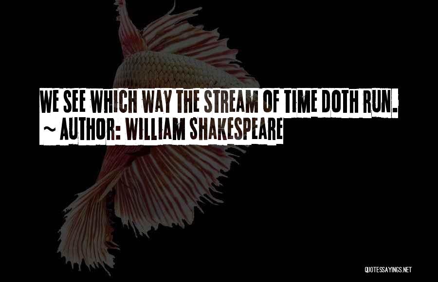 Stream Quotes By William Shakespeare