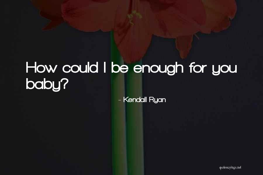 Streamers And Dreamers Quotes By Kendall Ryan Streamers And Dreamers Quotes By Kendall Ryan