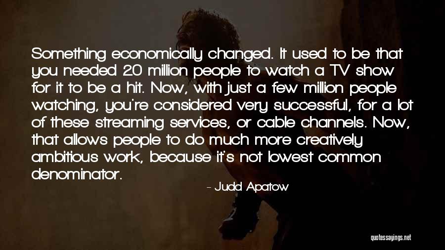 Streaming Services Quotes By Judd Apatow Streaming Services Quotes By Judd Apatow