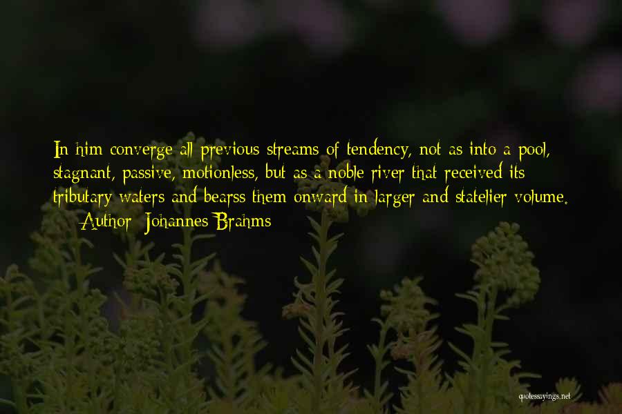 Streams And Rivers Quotes By Johannes Brahms