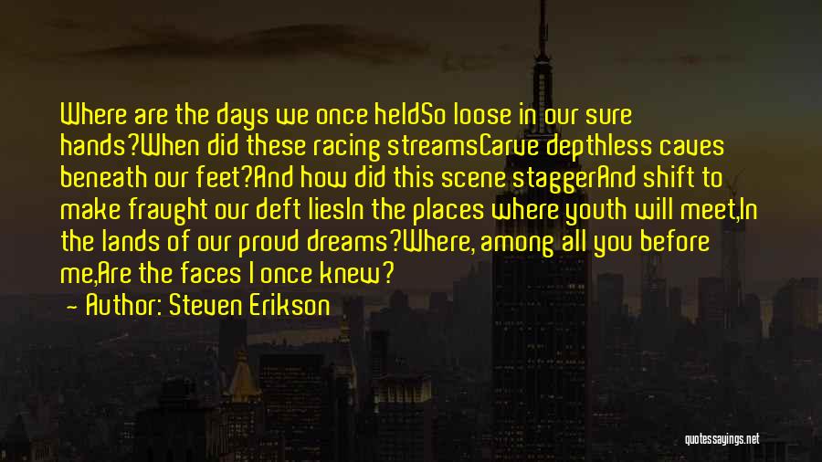 Streams Quotes By Steven Erikson