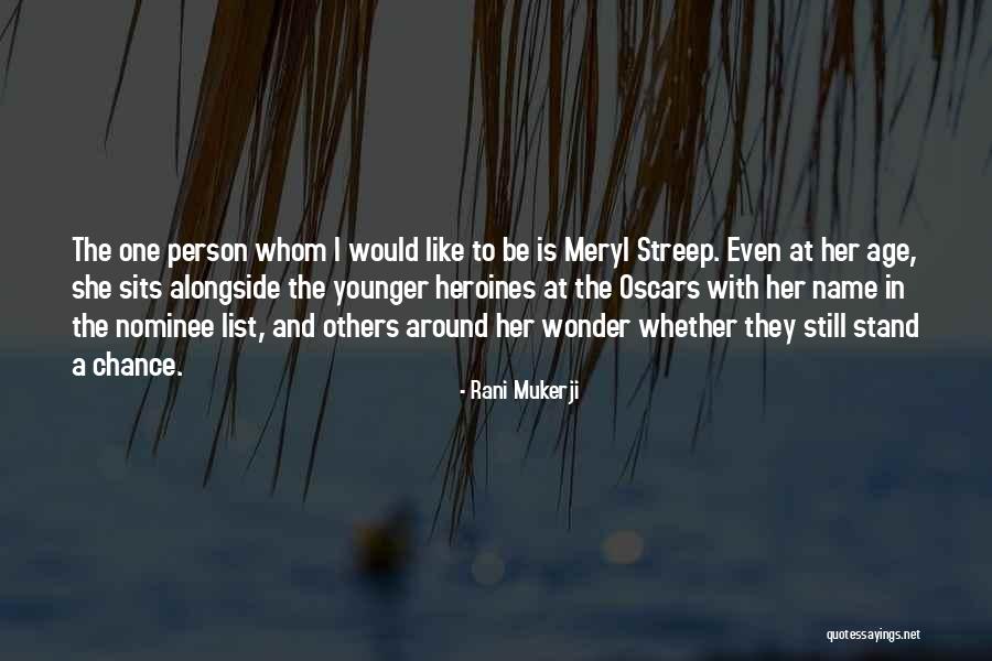 Streep Quotes By Rani Mukerji Streep Quotes By Rani Mukerji