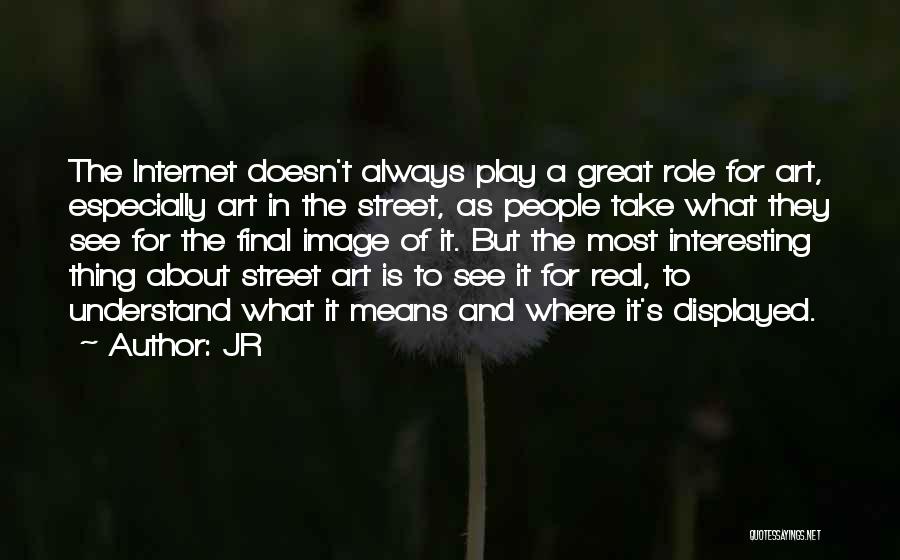 Street Art Quotes By JR