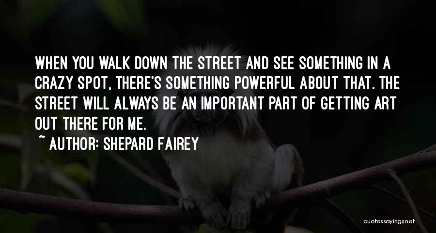 Street Art Quotes By Shepard Fairey