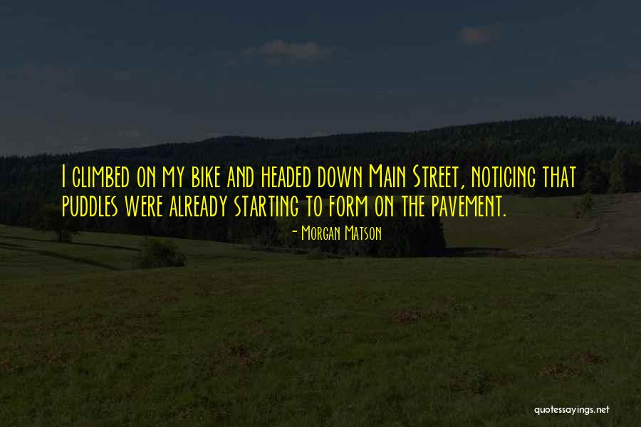 Street Bike Quotes By Morgan Matson Street Bike Quotes By Morgan Matson