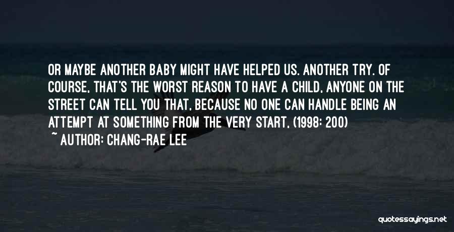 Street Child Quotes By Chang-rae Lee