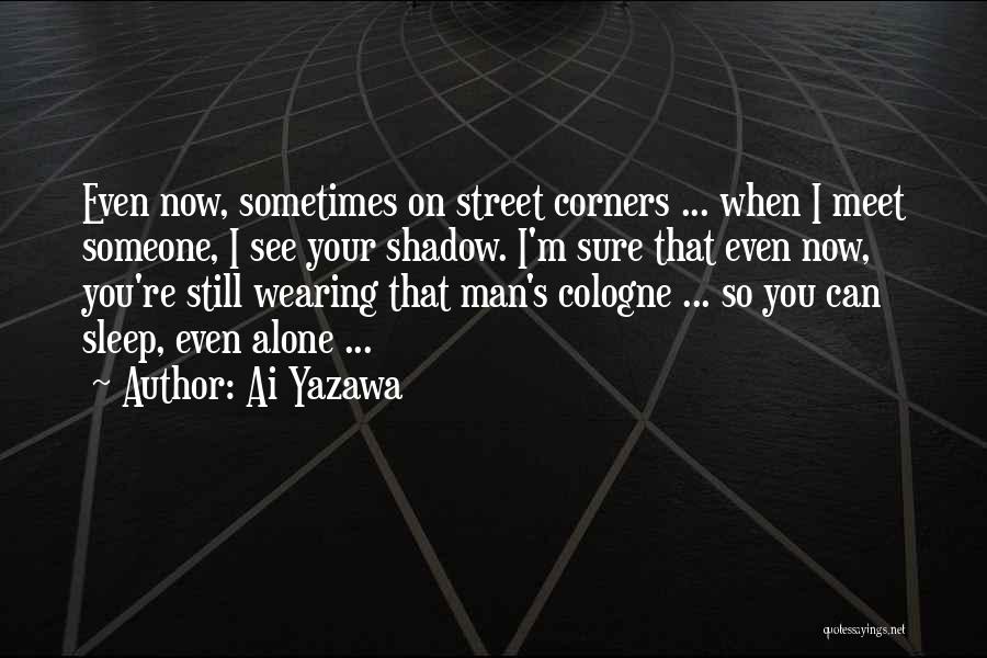 Street Corners Quotes By Ai Yazawa