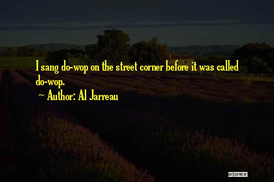 Street Corners Quotes By Al Jarreau