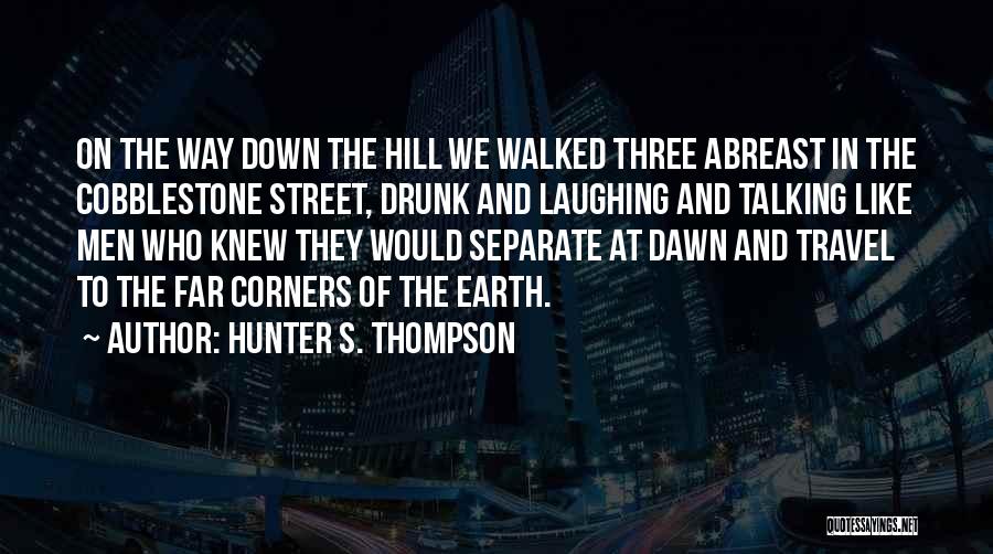 Street Corners Quotes By Hunter S. Thompson