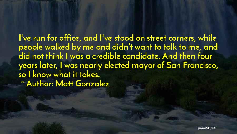 Street Corners Quotes By Matt Gonzalez