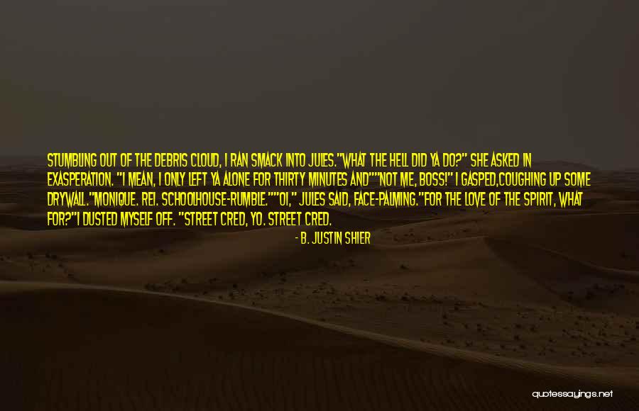 Street Cred Quotes By B. Justin Shier Street Cred Quotes By B. Justin Shier