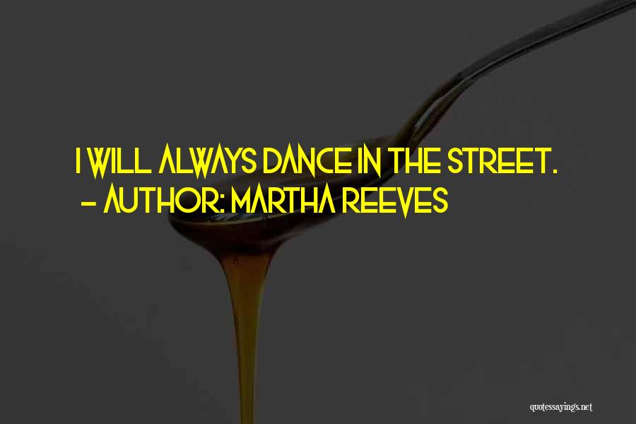 Street Dance Quotes By Martha Reeves