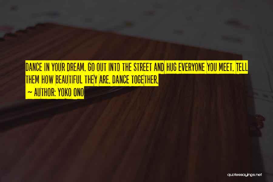 Street Dance Quotes By Yoko Ono