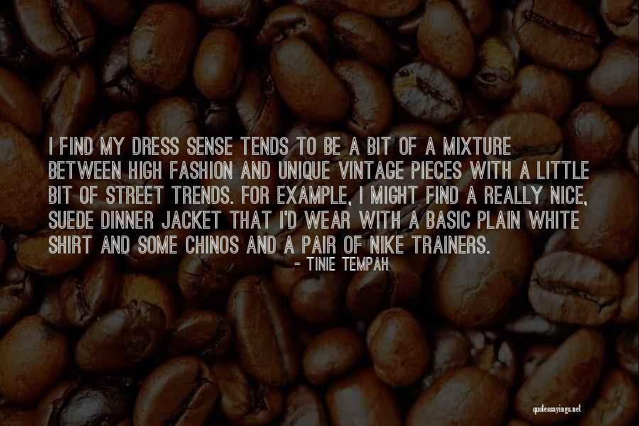 Street Fashion Quotes By Tinie Tempah Street Fashion Quotes By Tinie Tempah