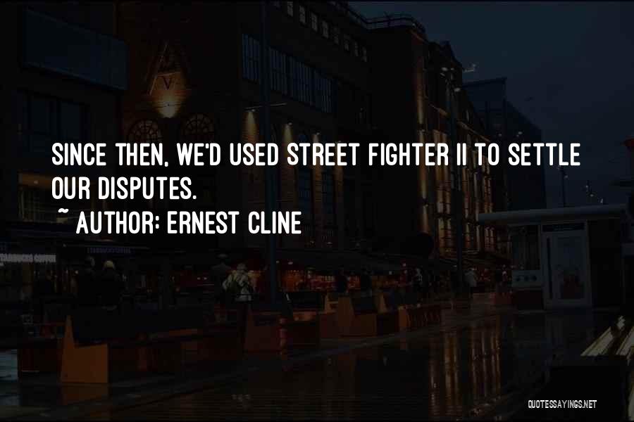 Street Fighter Quotes By Ernest Cline