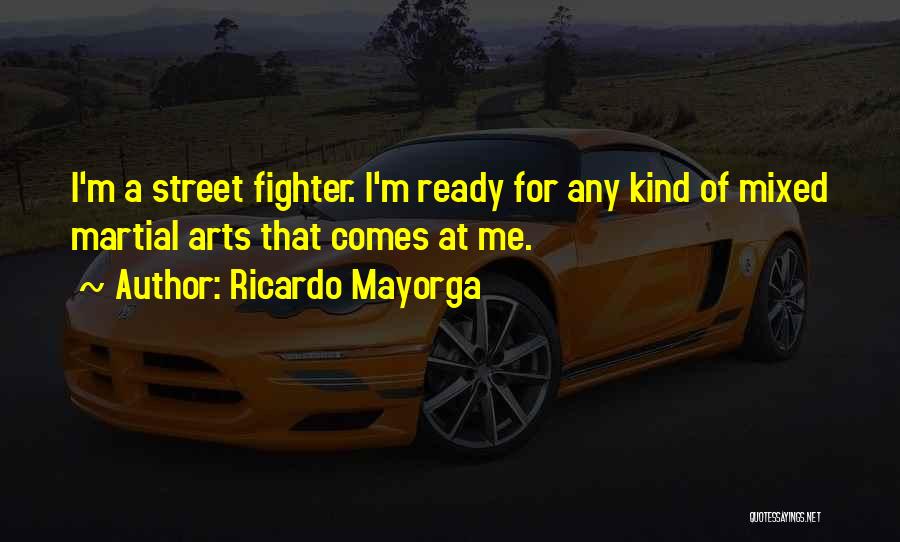 Street Fighter Quotes By Ricardo Mayorga