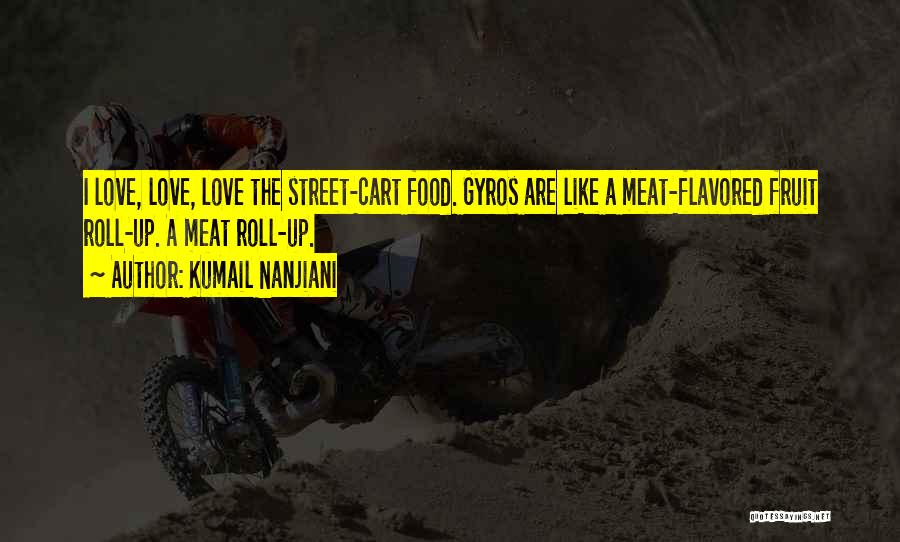 Street Food Quotes By Kumail Nanjiani