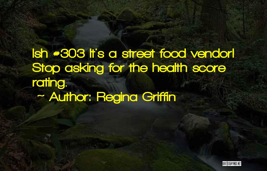 Street Food Quotes By Regina Griffin