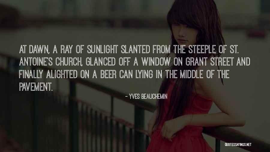 Street Is A Ray Quotes By Yves Beauchemin Street Is A Ray Quotes By Yves Beauchemin