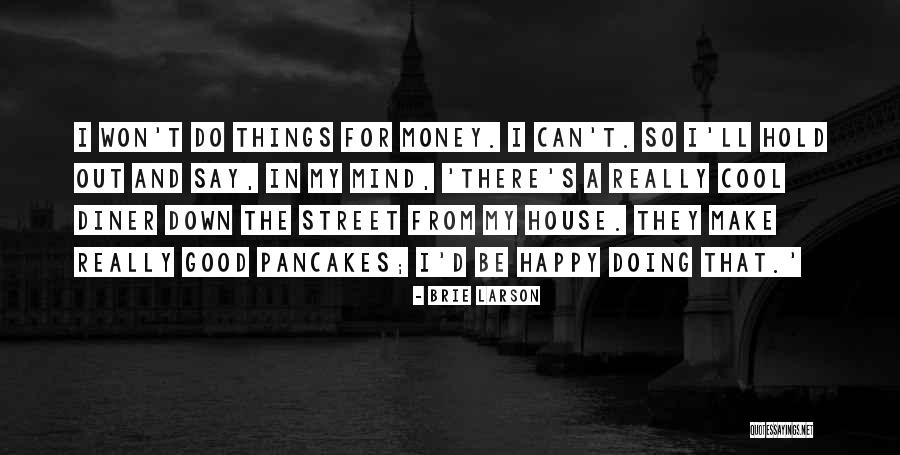 Street Money Quotes By Brie Larson Street Money Quotes By Brie Larson