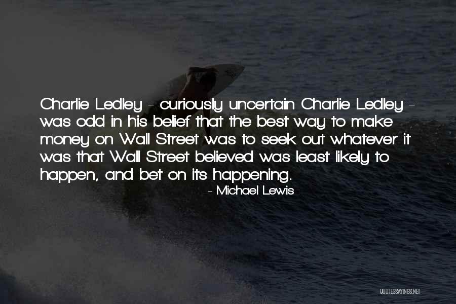 Street Money Quotes By Michael Lewis Street Money Quotes By Michael Lewis