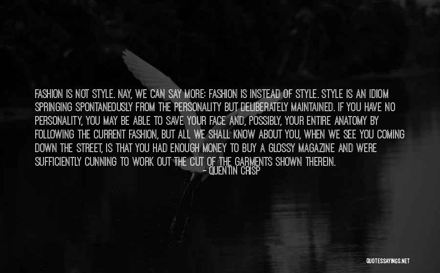 Street Money Quotes By Quentin Crisp Street Money Quotes By Quentin Crisp