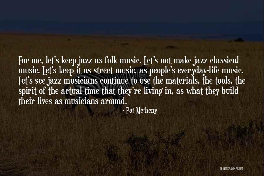 Street Musicians Quotes By Pat Metheny Street Musicians Quotes By Pat Metheny