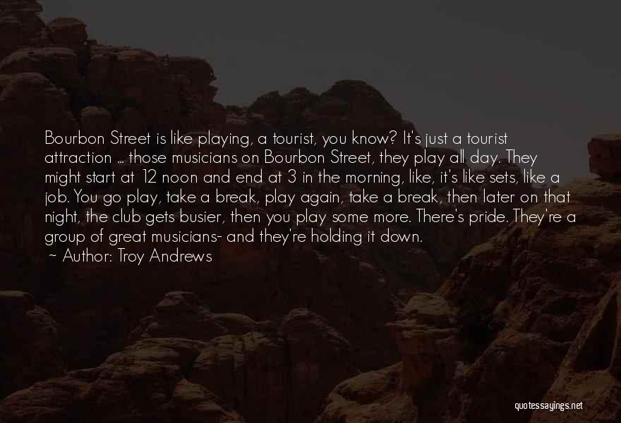 Street Musicians Quotes By Troy Andrews