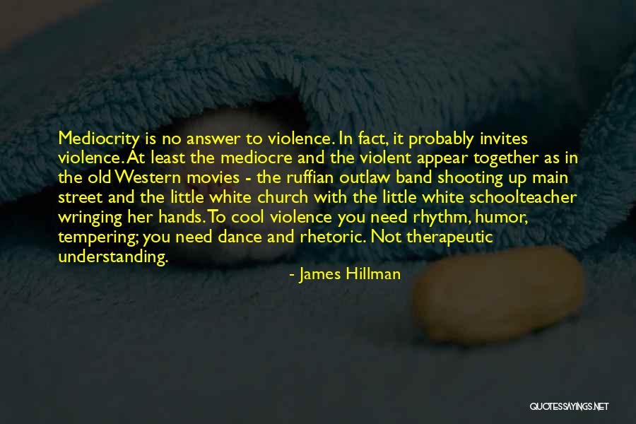 Street Outlaw Quotes By James Hillman