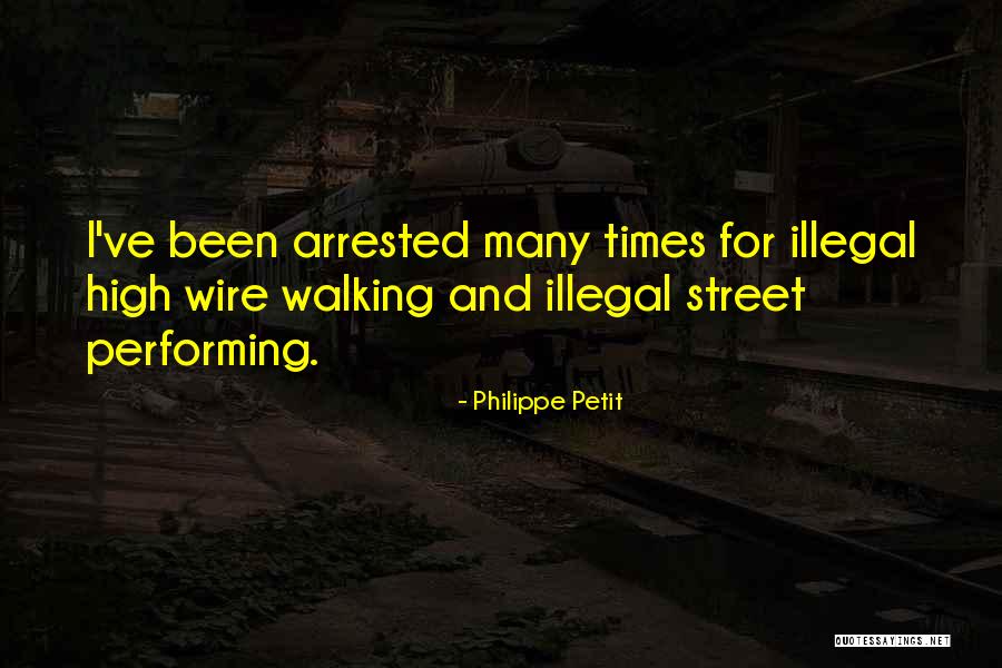 Street Performing Quotes By Philippe Petit Street Performing Quotes By Philippe Petit