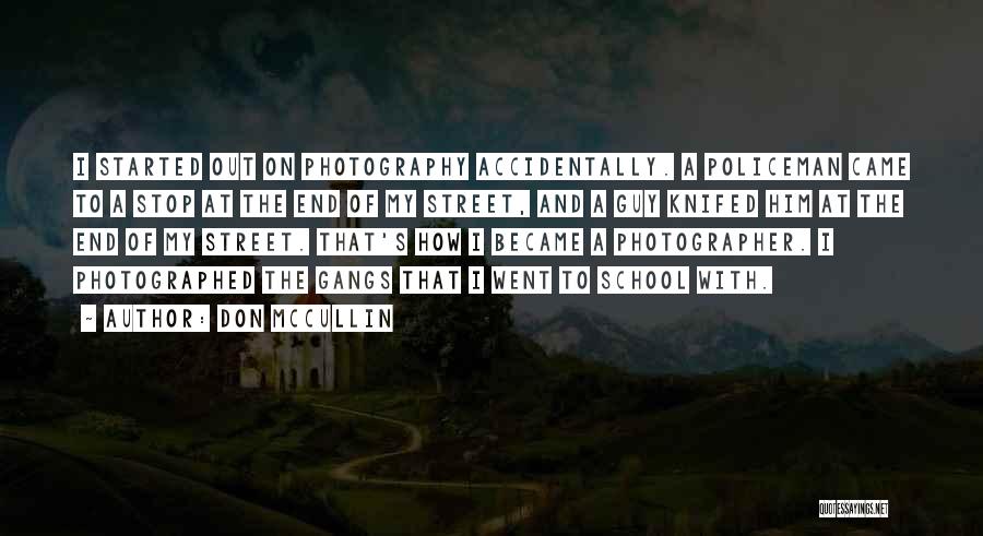 Street Photography Quotes By Don McCullin