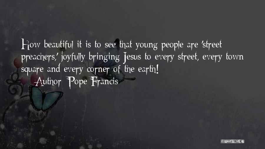 Street Preachers Quotes By Pope Francis