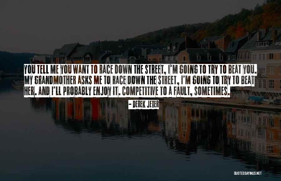 Street Race Quotes By Derek Jeter Street Race Quotes By Derek Jeter