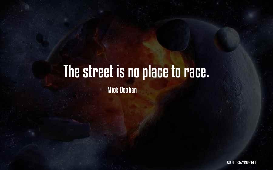 Street Race Quotes By Mick Doohan