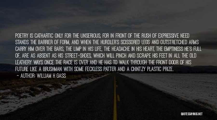 Street Race Quotes By William H Gass