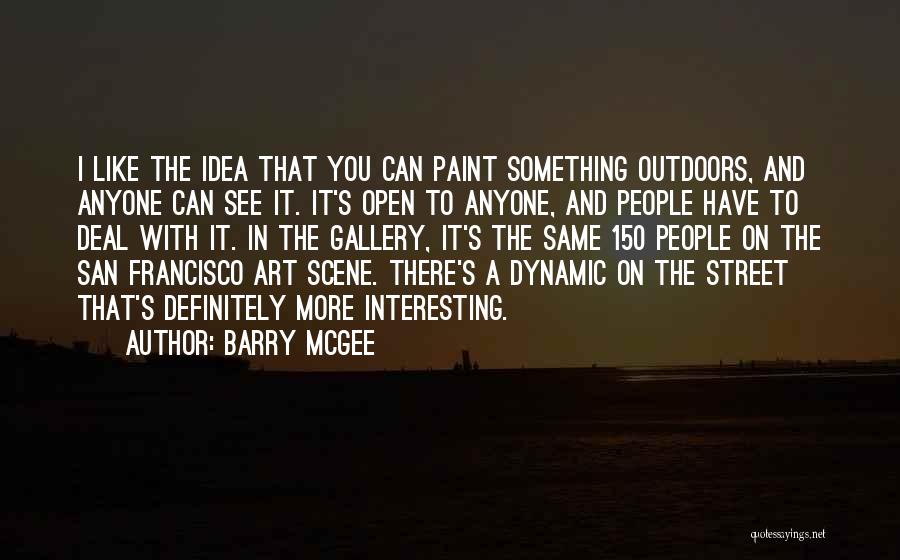 Street Scene Quotes By Barry McGee