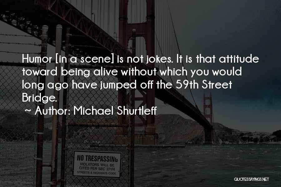 Street Scene Quotes By Michael Shurtleff