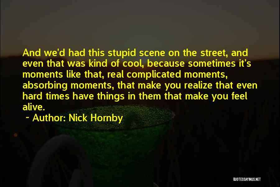 Street Scene Quotes By Nick Hornby