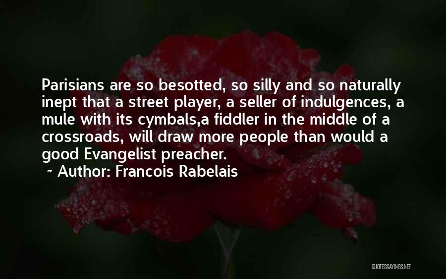 Street Seller Quotes By Francois Rabelais