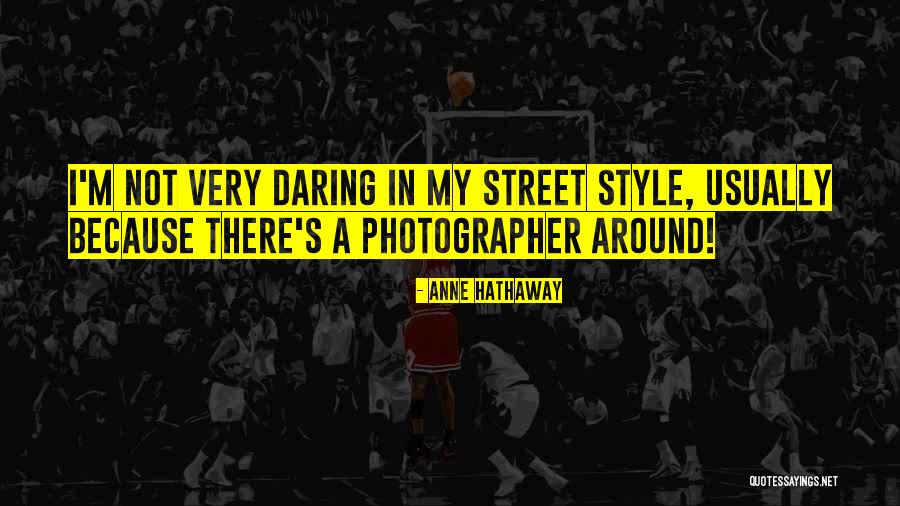 Street Style Quotes By Anne Hathaway Street Style Quotes By Anne Hathaway