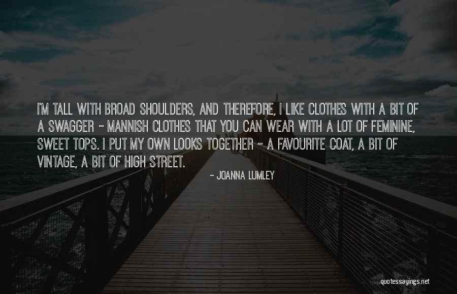 Street Wear Quotes By Joanna Lumley Street Wear Quotes By Joanna Lumley