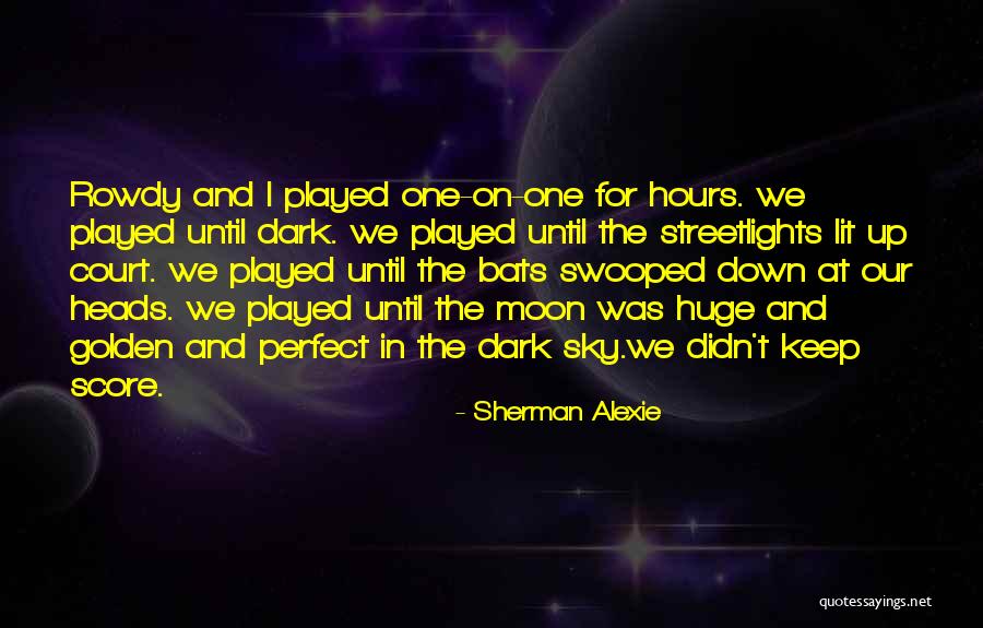 Streetlights Quotes By Sherman Alexie Streetlights Quotes By Sherman Alexie