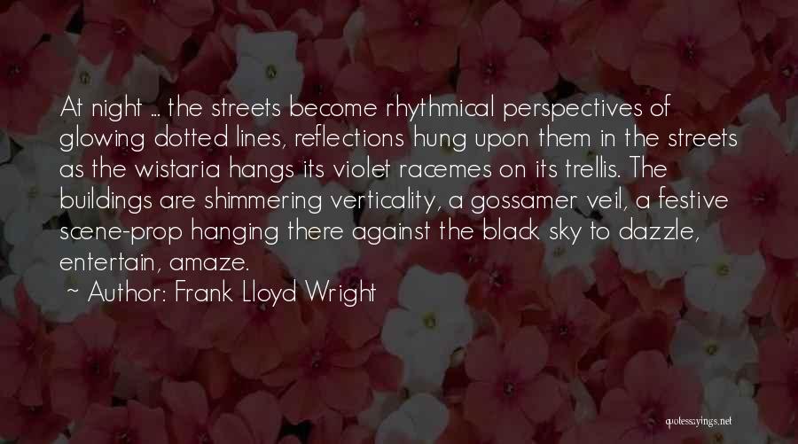 Streets At Night Quotes By Frank Lloyd Wright