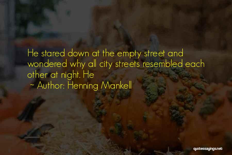 Streets At Night Quotes By Henning Mankell