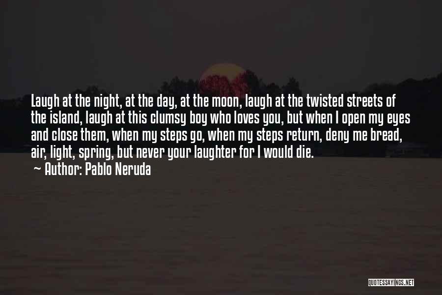 Streets At Night Quotes By Pablo Neruda