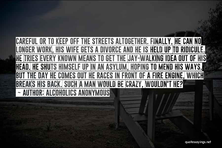 Streets Of Fire Quotes By Alcoholics Anonymous